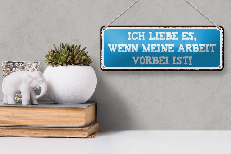 Blechschild Spruch 27x10cm ich liebe wenn Arbeit vorbei ist Dekoration