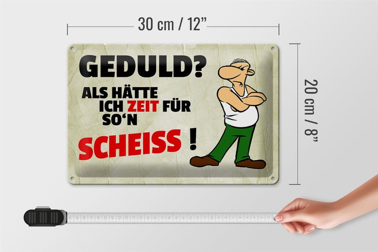 Blechschild Spruch 30x20cm Geduld Als hätte ich Zeit für