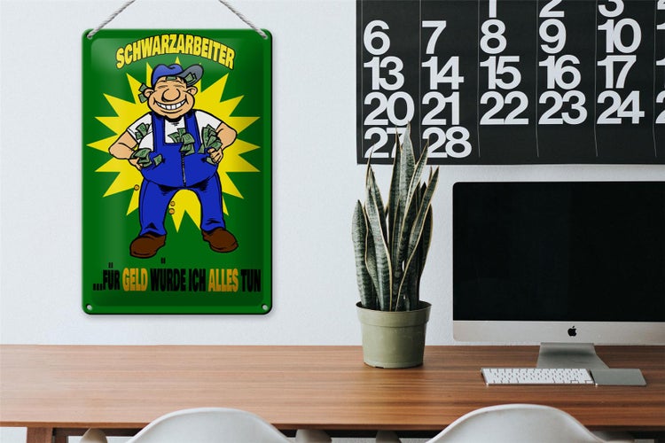 Blechschild Spruch 20x30cm Schwarzarbeiter für Geld alles tun