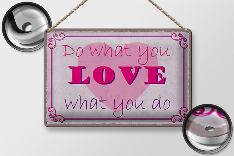 Blechschild Spruch 30x20cm do what love what you do
