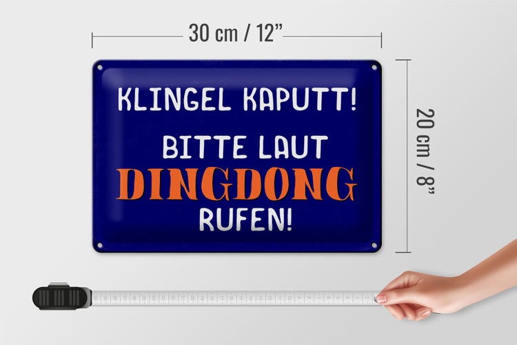 Blechschild Spruch 30x20cm Klingel kaputt Dingdong rufen
