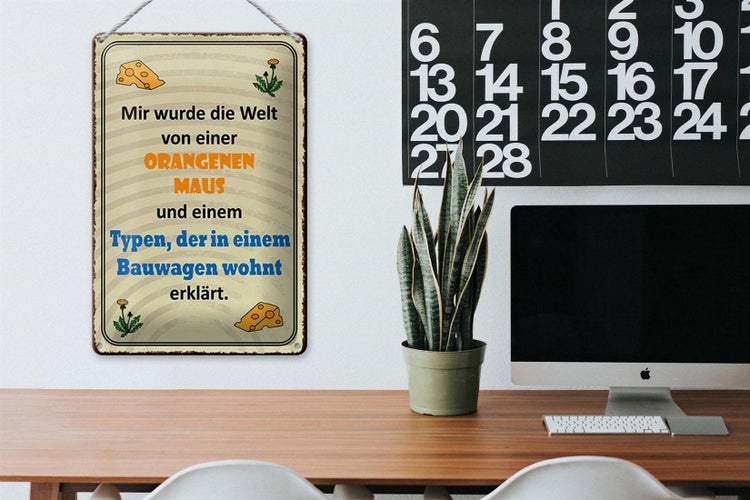 Blechschild Spruch 20x30cm Welt orangene Maus und Typen