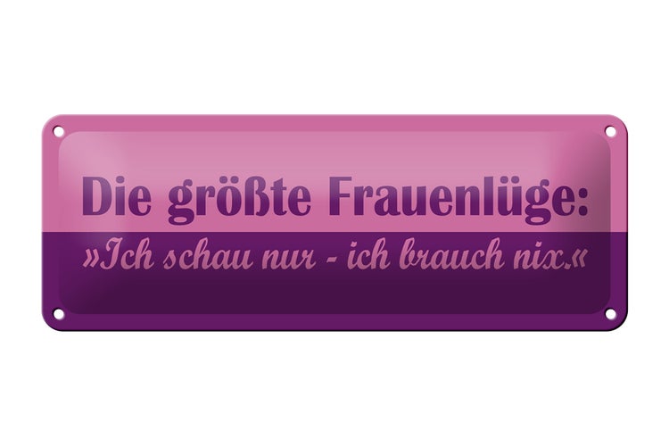 Blechschild Spruch 27x10cm Die größte Frauenlüge Dekoration