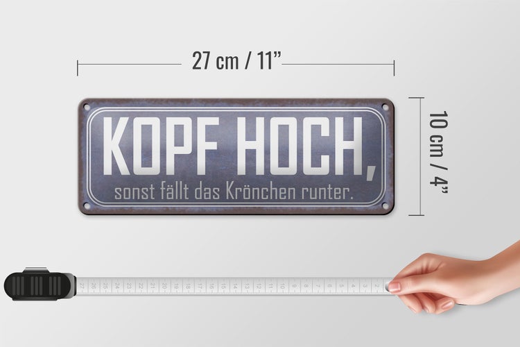 Blechschild Spruch 27x10cm Kopf hoch sonst fällt Krönchen Dekoration