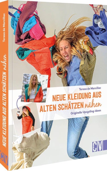 Neue Kleidung aus alten Schätzen nähen Originelle Upcycling-Ideen