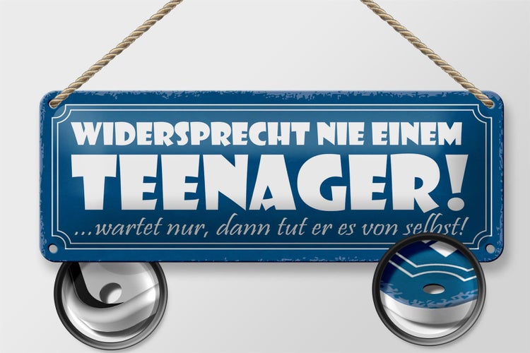 Blechschild Spruch 27x10cm widersprecht nie einem Teenager Dekoration