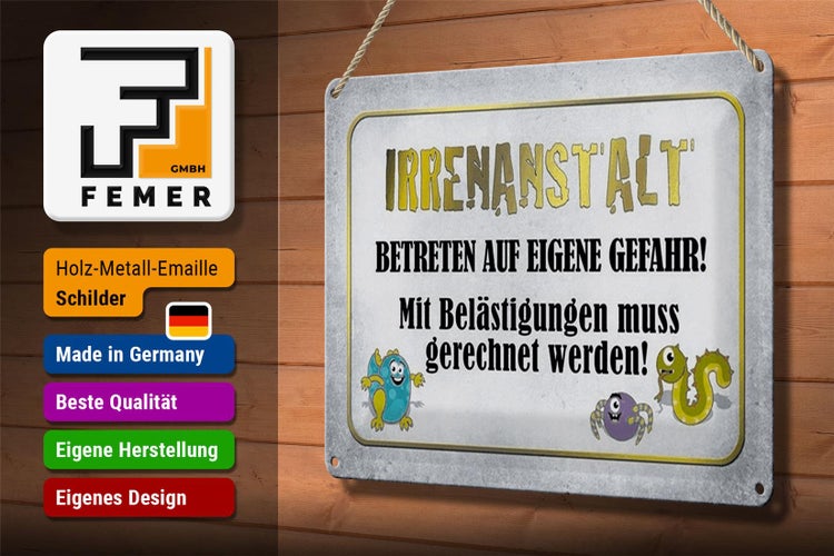 Blechschild Spruch 30x20cm Irrenanstalt betreten Gefahr