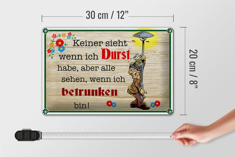 Blechschild Spruch 30x20cm keiner sieht wenn ich Durst Bier