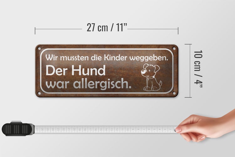Blechschild Spruch 27x10cm Kinder weggeben Hund allergisch Dekoration