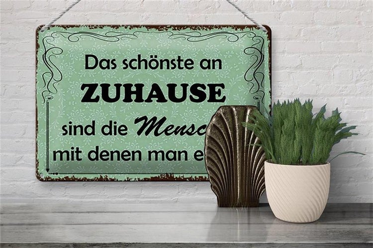 Blechschild Spruch 30x20cm das schönste an Zuhause sind
