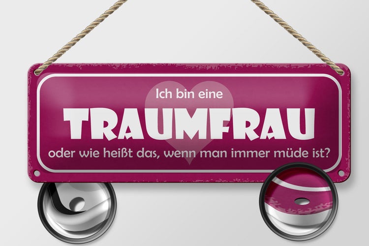 Blechschild Spruch 27x10cm ich bin eine Traumfrau oder wie Dekoration