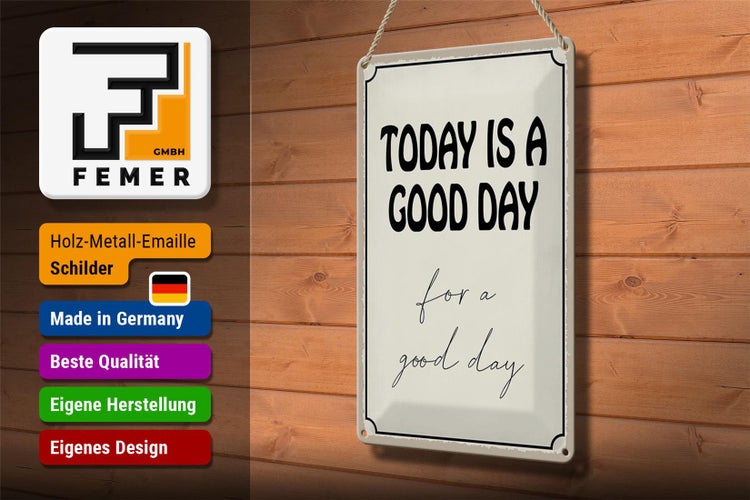 Blechschild Spruch 20x30cm today is a good day for a good