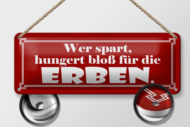 Blechschild Spruch 27x10cm wer spart hungert für die Erben Dekoration