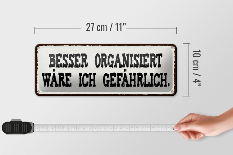 Blechschild Spruch 27x10cm besser organisiert gefährlich Dekoration