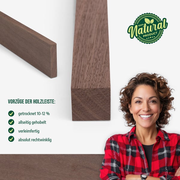 Gehobelte dunkle Holzleiste, getrocknet auf 10 bis 12 Prozent, verleimfertig, rechtwinklig, mit Naturprodukt-Siegel und einer lächelnden Frau.