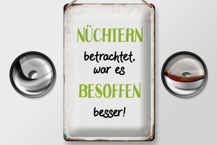 Blechschild Spruch 20x30cm nüchtern war besoffen besser