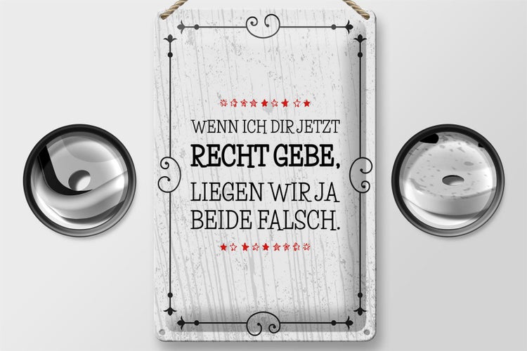 Blechschild Spruch Wenn dir Recht gebe beide falsch 20x30cm