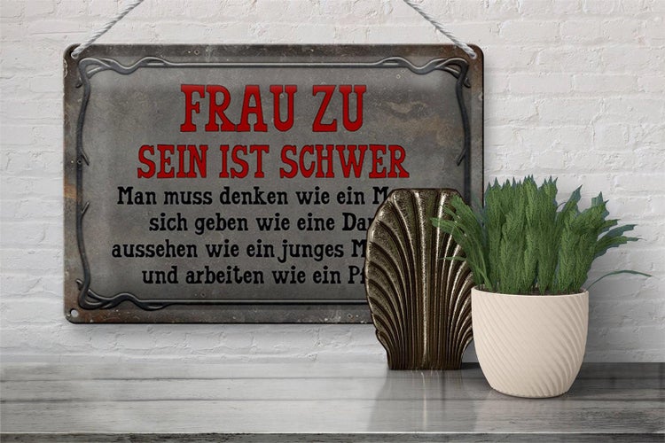 Blechschild Spruch 30x20cm Frau zu sein ist schwer man muss