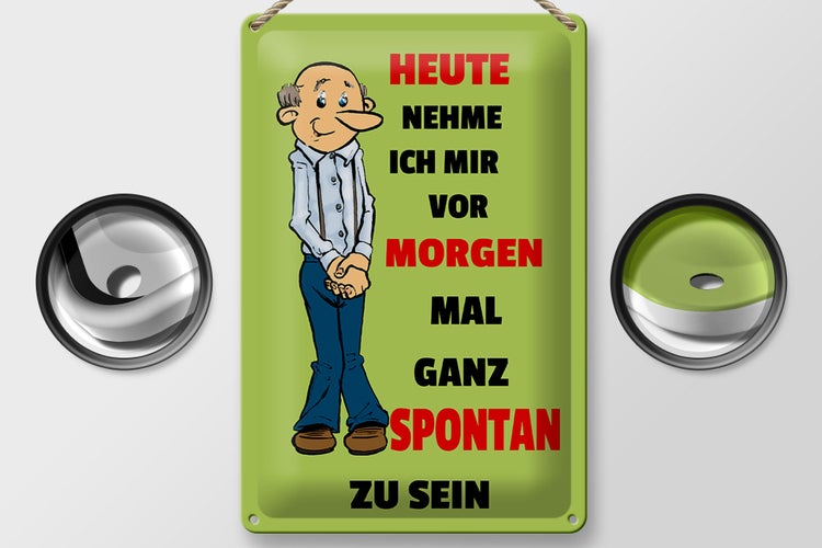 Blechschild Spruch 20x30cm vornehmen morgen spontan zu sein
