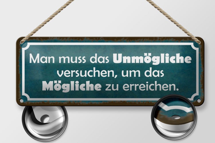 Blechschild Spruch 27x10cm Unmögliche versuchen um Mögliche Dekoration