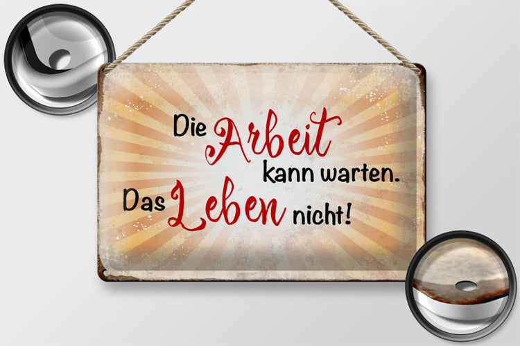 Blechschild Spruch 30x20cm Arbeit kann warten Leben nicht