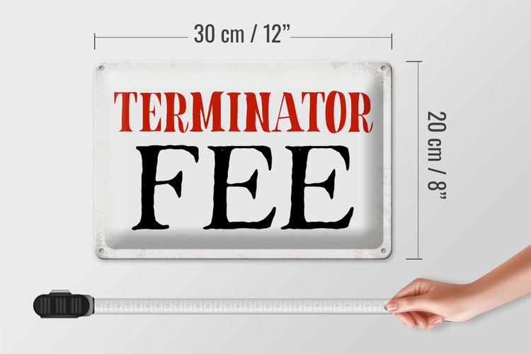Blechschild Spruch 30x20cm Terminator Fee Retro