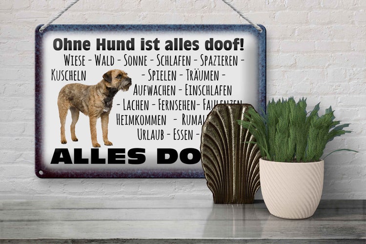 Blechschild Spruch 30x20cm ohne Hund ist alles doof