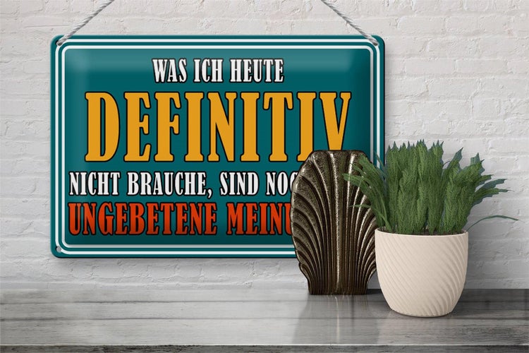 Blechschild Spruch 30x20cm Ungebetene Meinungen