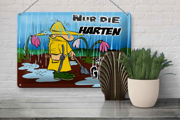 Blechschild Spruch 30x20cm nur die Harten sind im Garten