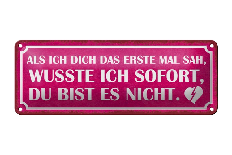 Blechschild Spruch 27x10cm als ich dich das erste Mal sah Dekoration