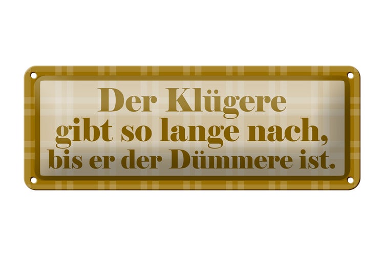 Blechschild Spruch 27x10cm Klügere so lange bis Dümmere Dekoration