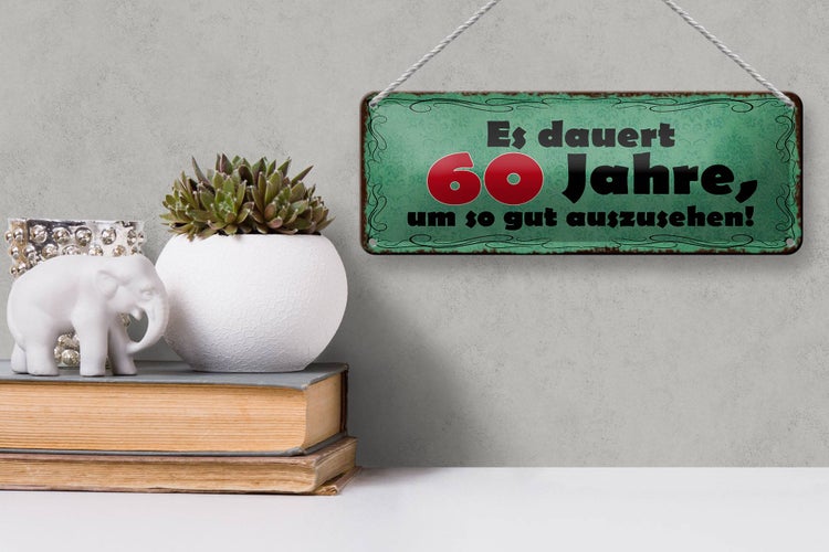 Blechschild Spruch 27x10cm dauert 60 Jahre um gut aussehen Dekoration