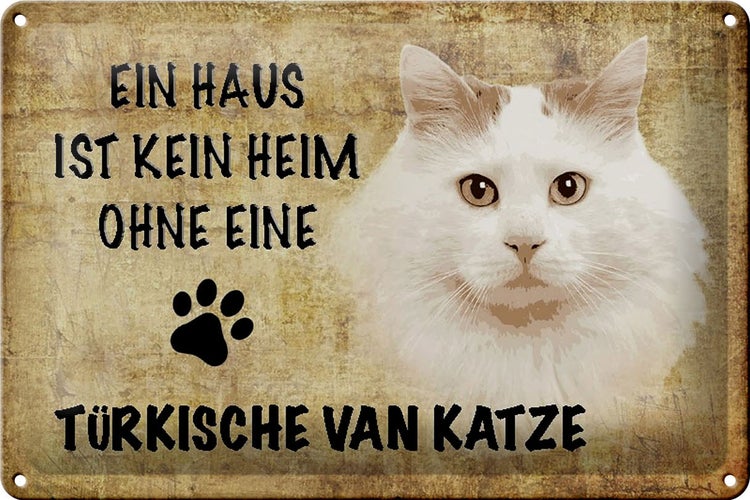 Blechschild Spruch 30x20cm türkische Van Katze ohne kein Heim