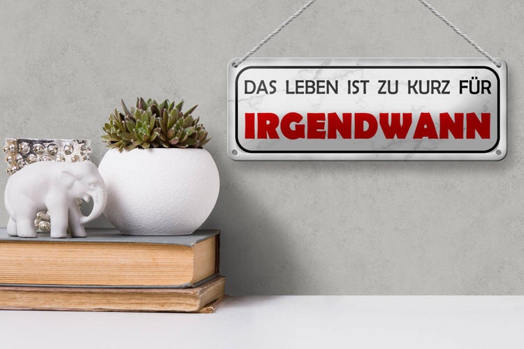 Blechschild Spruch 27x10cm Leben ist zu kurz für irgendwann Dekoration