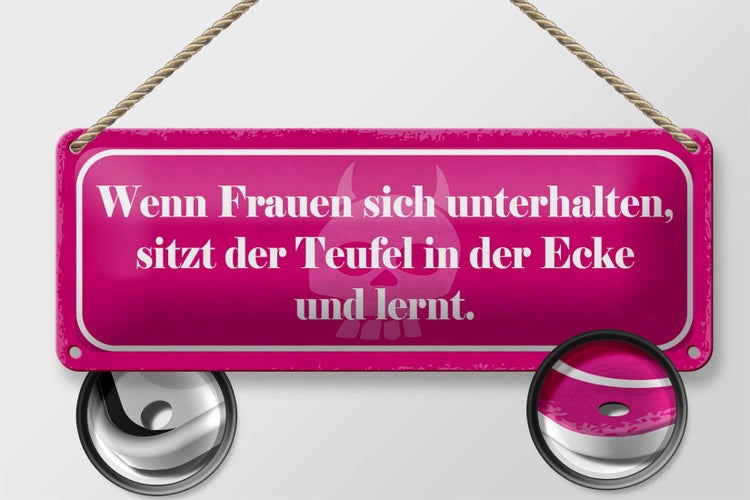 Blechschild Spruch 27x10cm Frauen unterhalten Teufel lernt Dekoration