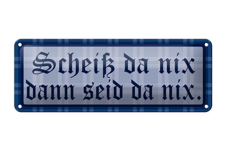 Blechschild Spruch 27x10cm Scheiß da nix dann seid da nix Dekoration