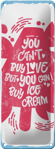 Blechschild Spruch Can´t buy love but Ice Cream 10x27cm Dekoration