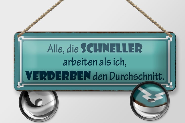 Blechschild Spruch 27x10cm schneller arbeiten verderben den Dekoration