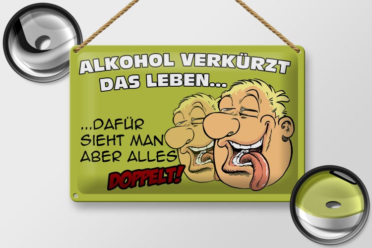 Blechschild Spruch 30x20cm Alkohol verkürzt das Leben dafür