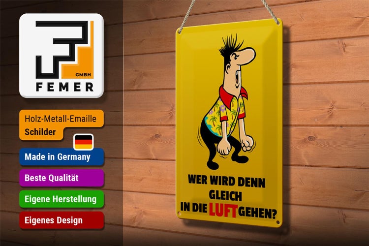 Blechschild Spruch 20x30cm Wer wird denn gleich in Luft gehen