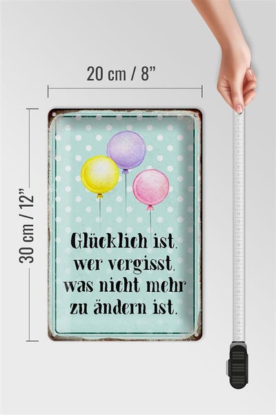Blechschild Spruch 20x30cm glücklich ist wer vergisst was