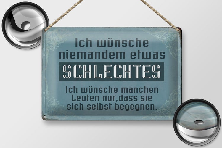 Blechschild Spruch 30x20cm wünsche niemanden schlechtes
