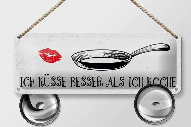 Blechschild Spruch Ich küsse besser als ich koche 27x10cm