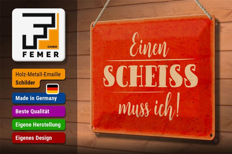Blechschild Spruch 30x20cm einen Scheiss muss ich