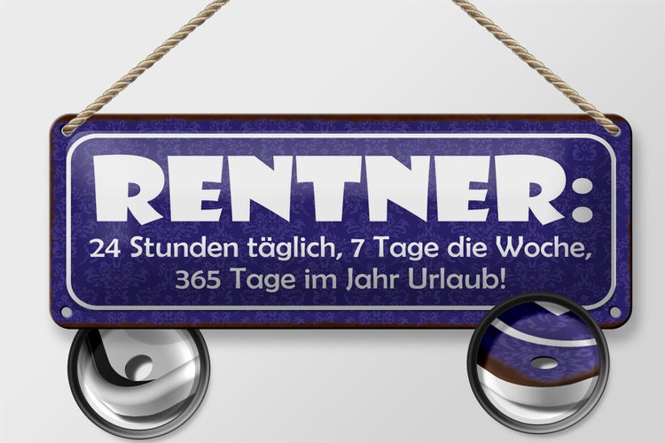 Blechschild Spruch 27x10cm Rentner 24 Stunden 7 Tage 365 Dekoration