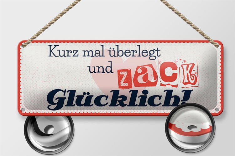 Blechschild Spruch 27x10 cm kurz mal überlegt zack glücklich Dekoration