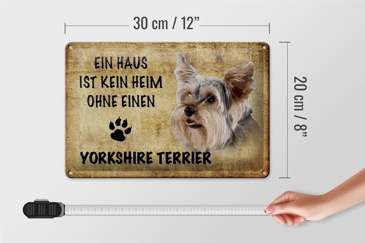 Blechschild Spruch 30x20cm Yorkshire Terrier Hund ohne kein Heim