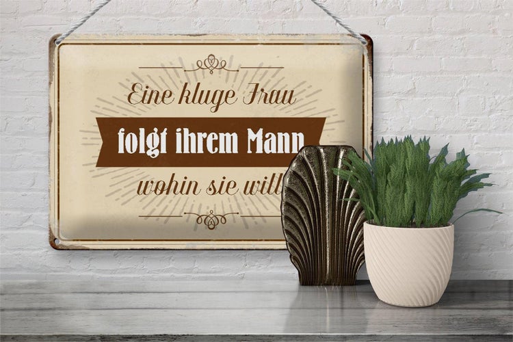Blechschild Spruch 30x20cm kluge Frau folgt ihrem Mann