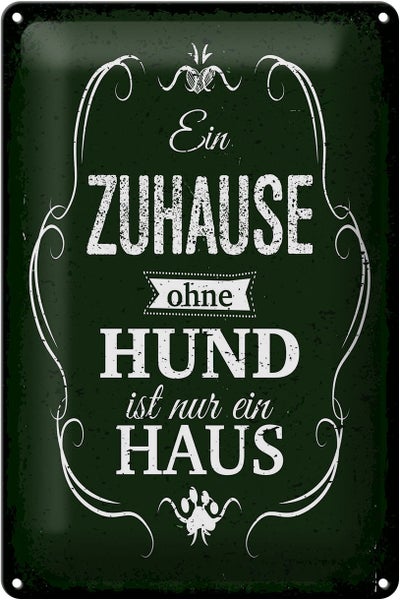 Blechschild Spruch Hund Zuhause ist nur ein Haus 20x30cm