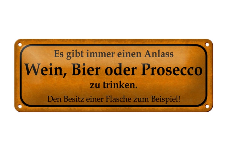 Blechschild Spruch 27x10cm Gibt immer ein Anlass Wein oder Prosecco trinken